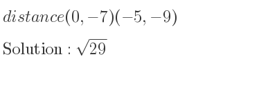 The distance (0,-7)(-5,-9) is square root of 29